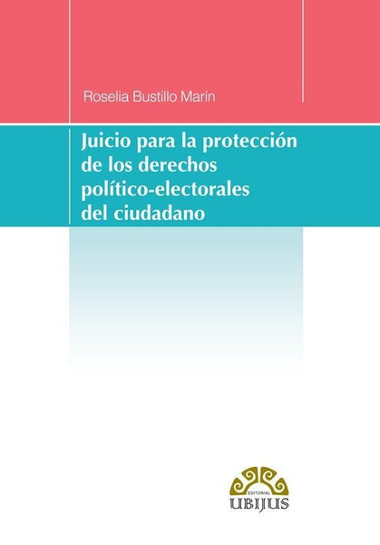 JUICIO PARA LA PROTECCION DE LOS DERECHOS POLITICO-ELECTORALES DEL CIU ...