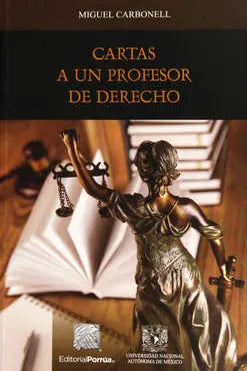 CARTAS A UN PROFESOR DE DERECHO - Miguel Carbonell