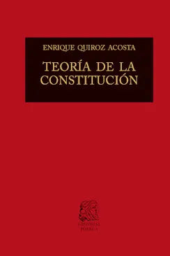 TEORIA DE LA CONSTITUCION / ENRIQUE QUIROZ ACOSTA - PORRUA