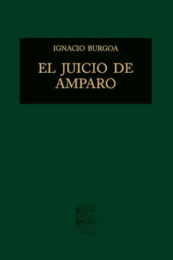 EL JUICIO DE AMPARO / IGNACIO BURGOA - PORRUA