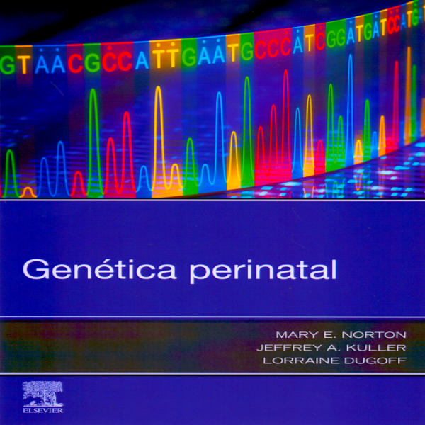 GENETICA PERINATAL. // Norton E. Mary