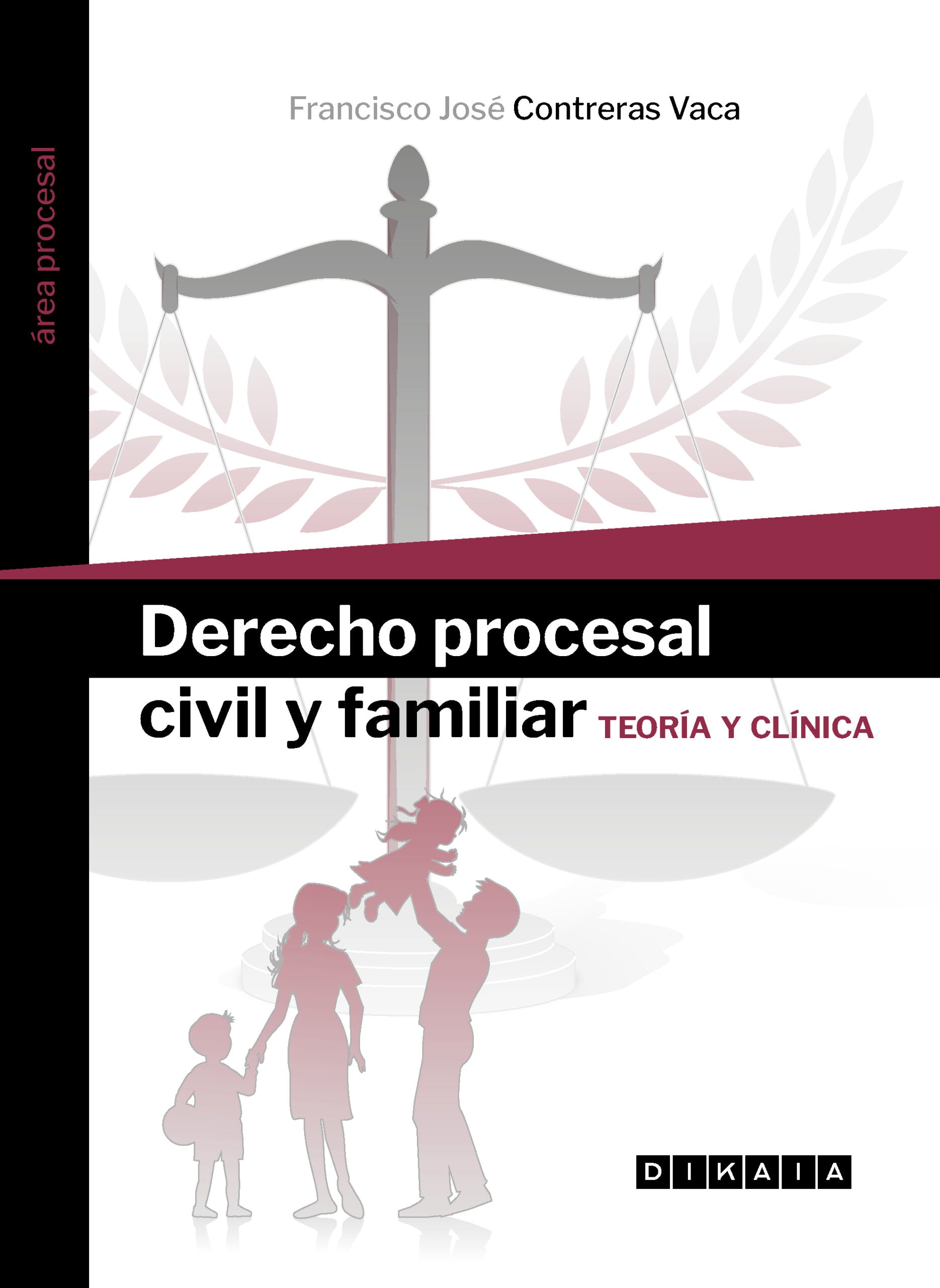 DERECHO PROCESAL CIVIL Y FAMILIAR. TEORÍA Y CLÍNICA - Francisco José Contreras Vaca