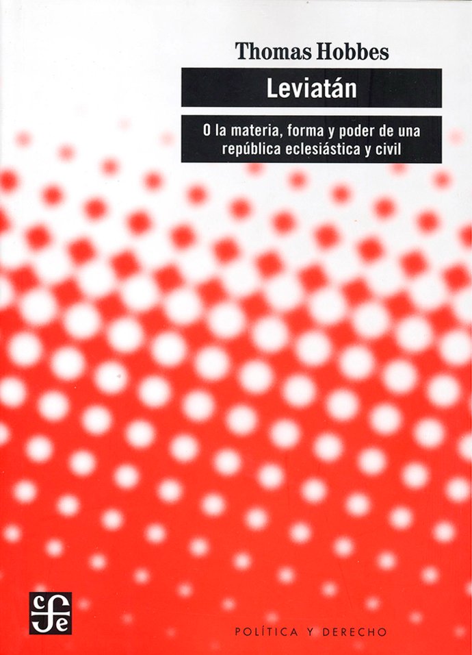 LEVIATAN , O LA MATERIA, FORMA Y PODER DE UNA REPUBLICA ECLESIASTICA Y CIVIL - Thomas Hobbes