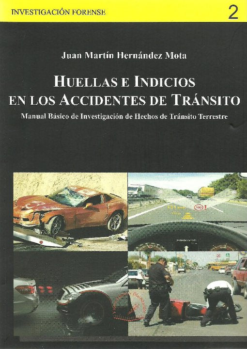HUELLAS E INDICIOS EN LOS ACCIDENTES DE TRÁNSITO - Hernández Mota Juan Martín