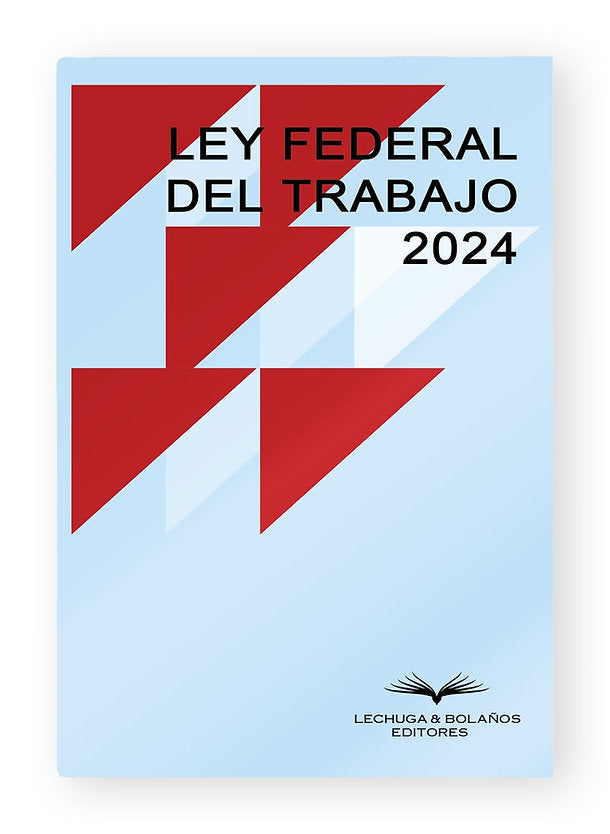 LEY FEDERAL DEL TRABAJO 2024 GRUPO CORPORATIVO LUDP BETTY BOOK ley-federal-del-trabajo-2024-grupo-corporativo-ludp-betty-book