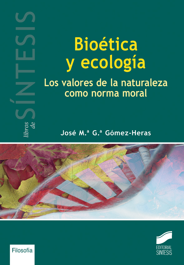 Bioetica Y Ecologia. Los Valores De La Naturaleza Como Norma Moral //Garcia Gomez Heras, Jose Maria