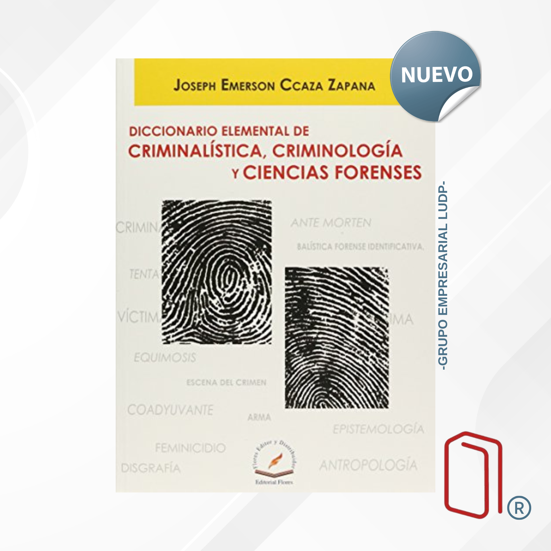 DICCIONARIO ELEMENTAL DE CRIMINALISTICA,CRIMINOLOGÍA Y CIEDNCIAS FORENCES - Joseph Emerson Ccaza