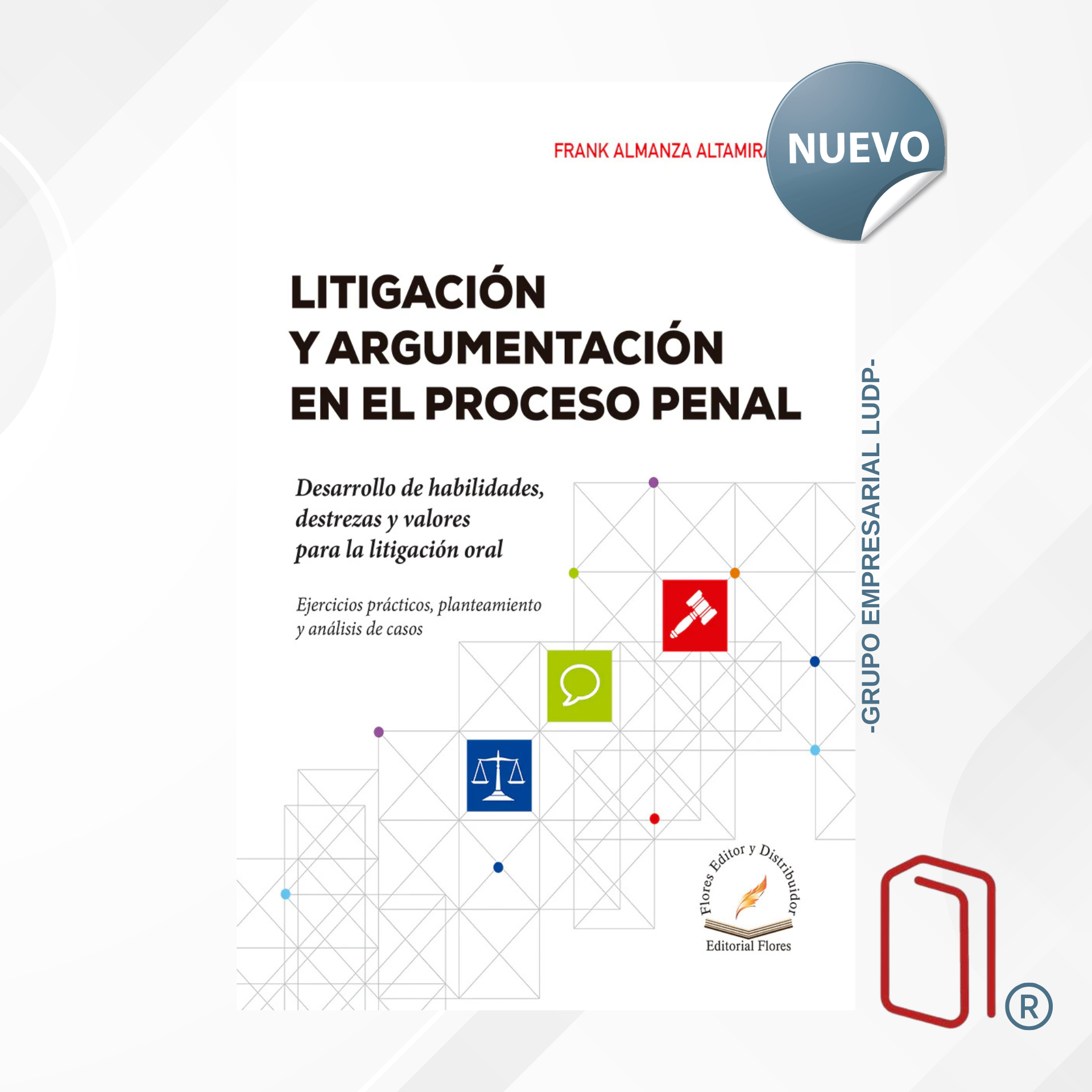 LITIGACIÓN Y ARGUMENTACIÓN EN EL PROCESO PENAL / FRANK ALMANZA ALTAMIRANO - FLORES EDITORES (0714)