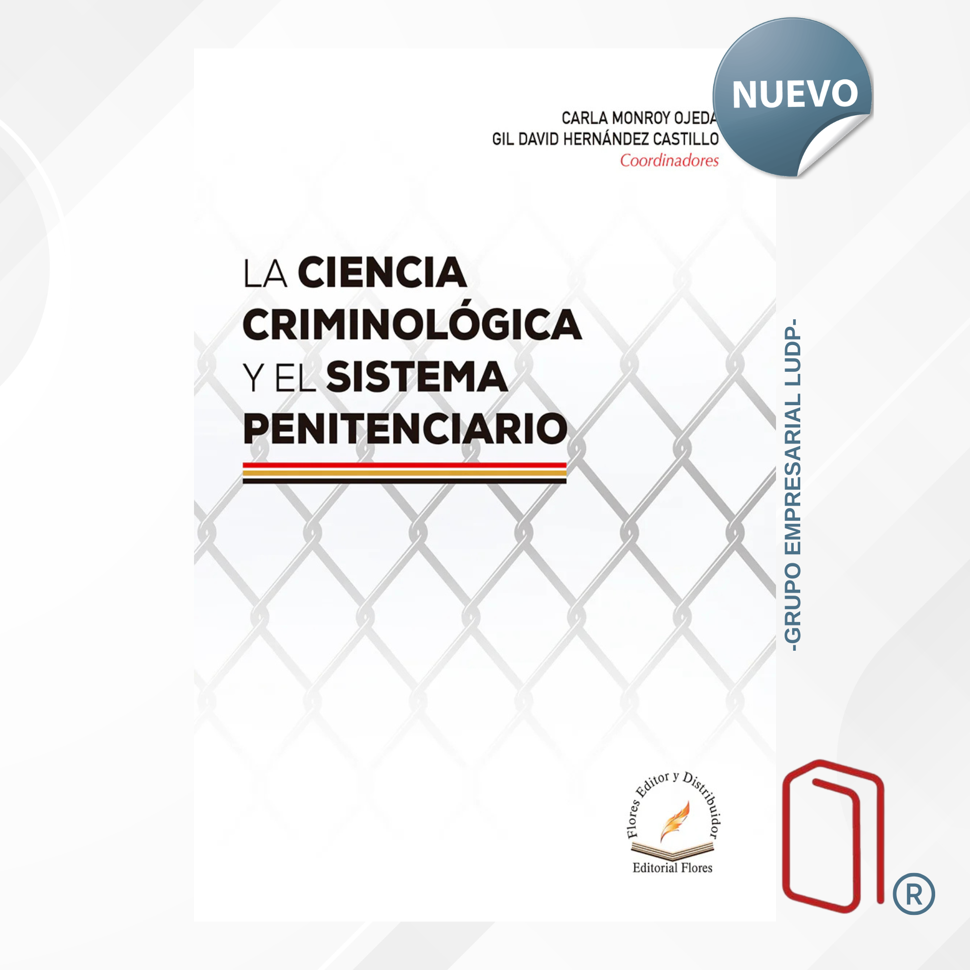 LA CIENCIA CRIMINOLÓGICA Y EL SISTEMA PENITENCIARIO / CARLA MONROY OJEDA - FLORES EDITORES (0035)