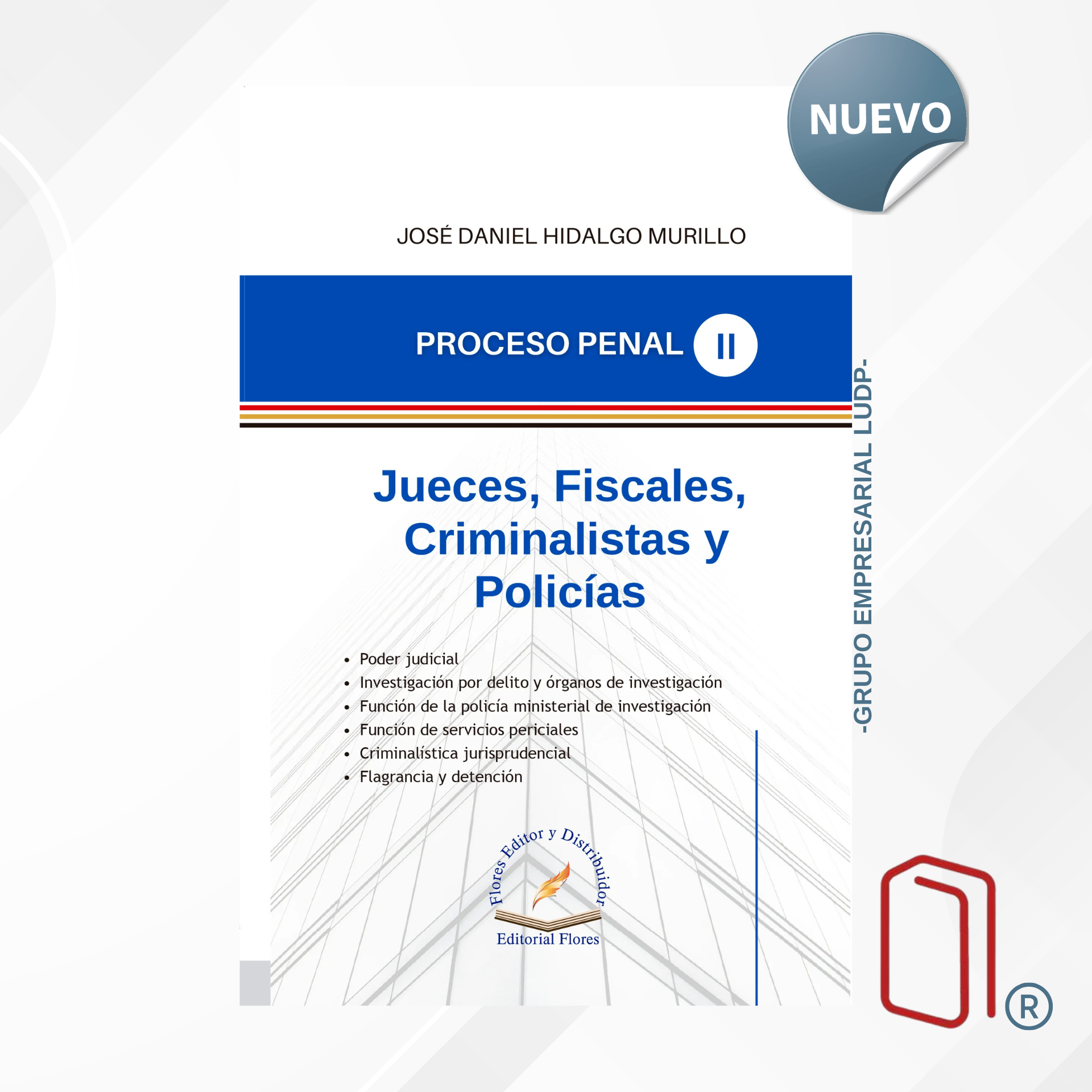 JUECES, FISCALES, CRIMINALISTICA Y POLICIAS 2 / José Daniel Hidalgo Murillo - FLORES EDITORES (9502)