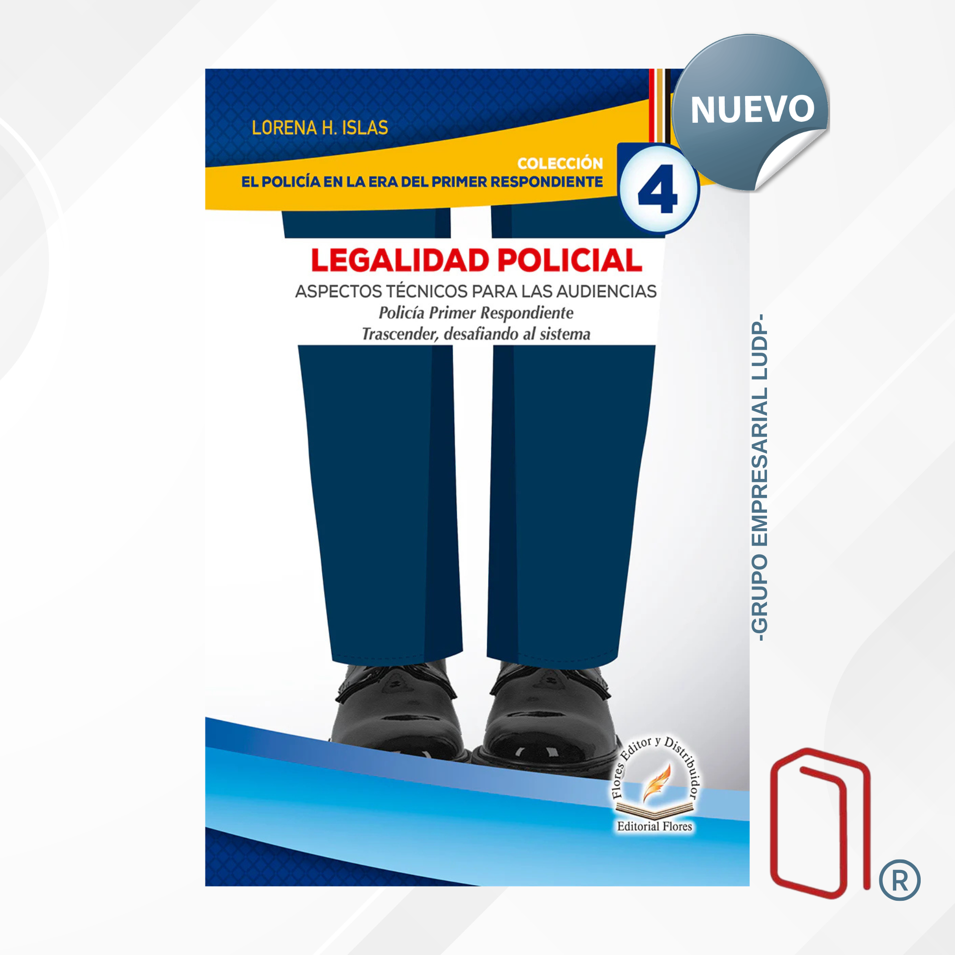 LEGALIDAD POLICIAL TOMO 4 / Lorena H. Islas - FLORES EDITORES (9960)