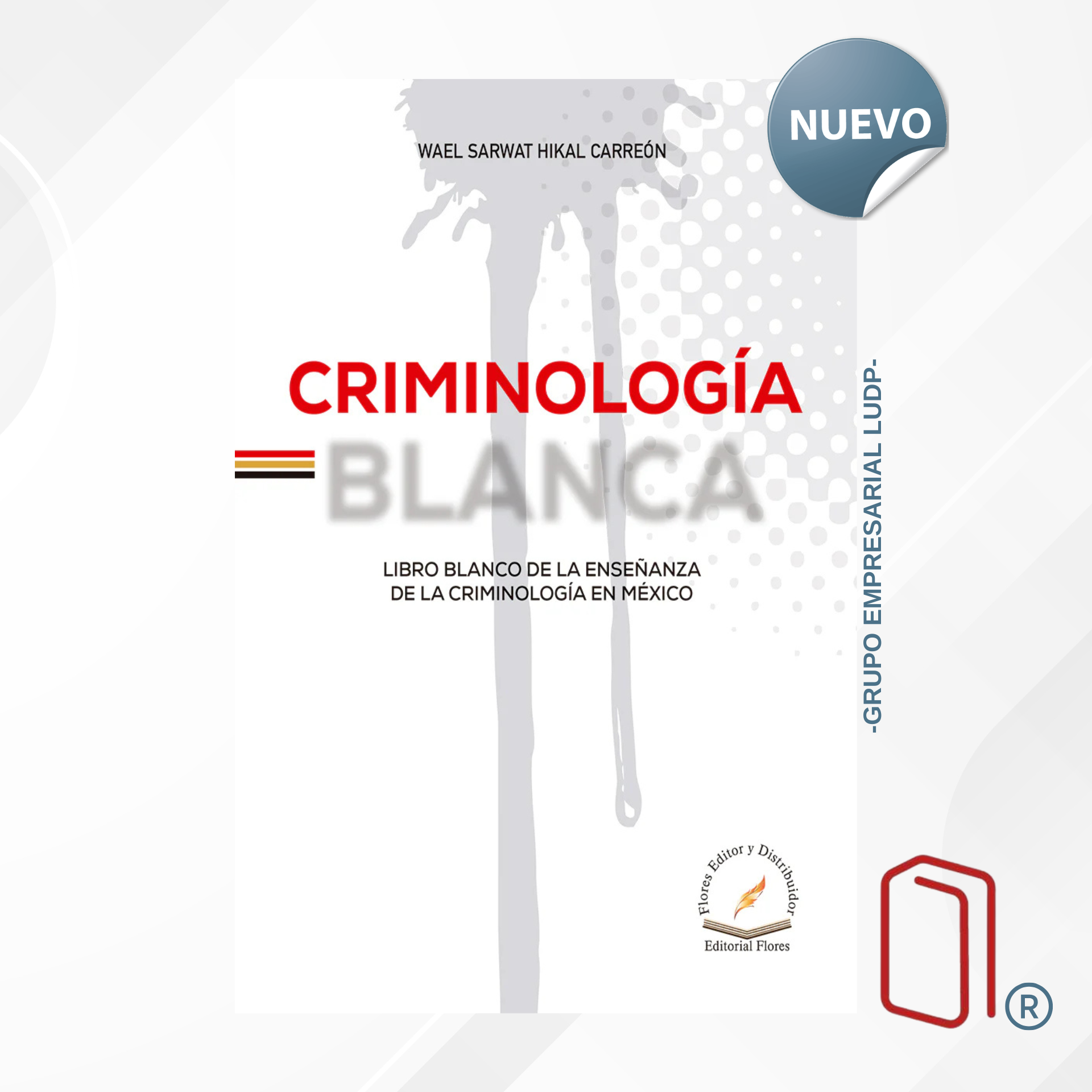 CRIMINOLOGÍA BLANCA / Wael Sarwat Hikal Carreón - FLORES EDITORES (8895)