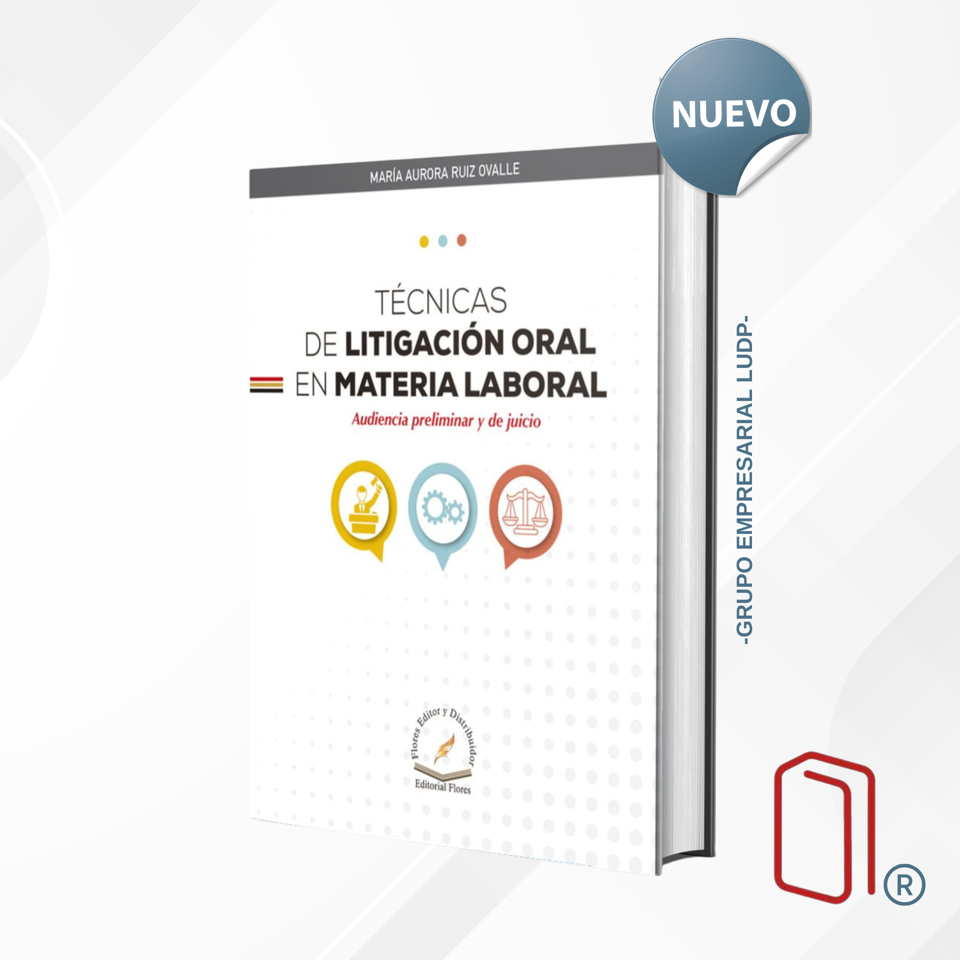 TÉCNICAS DE LITIGACIÓN ORAL EN MATERIA LABORAL