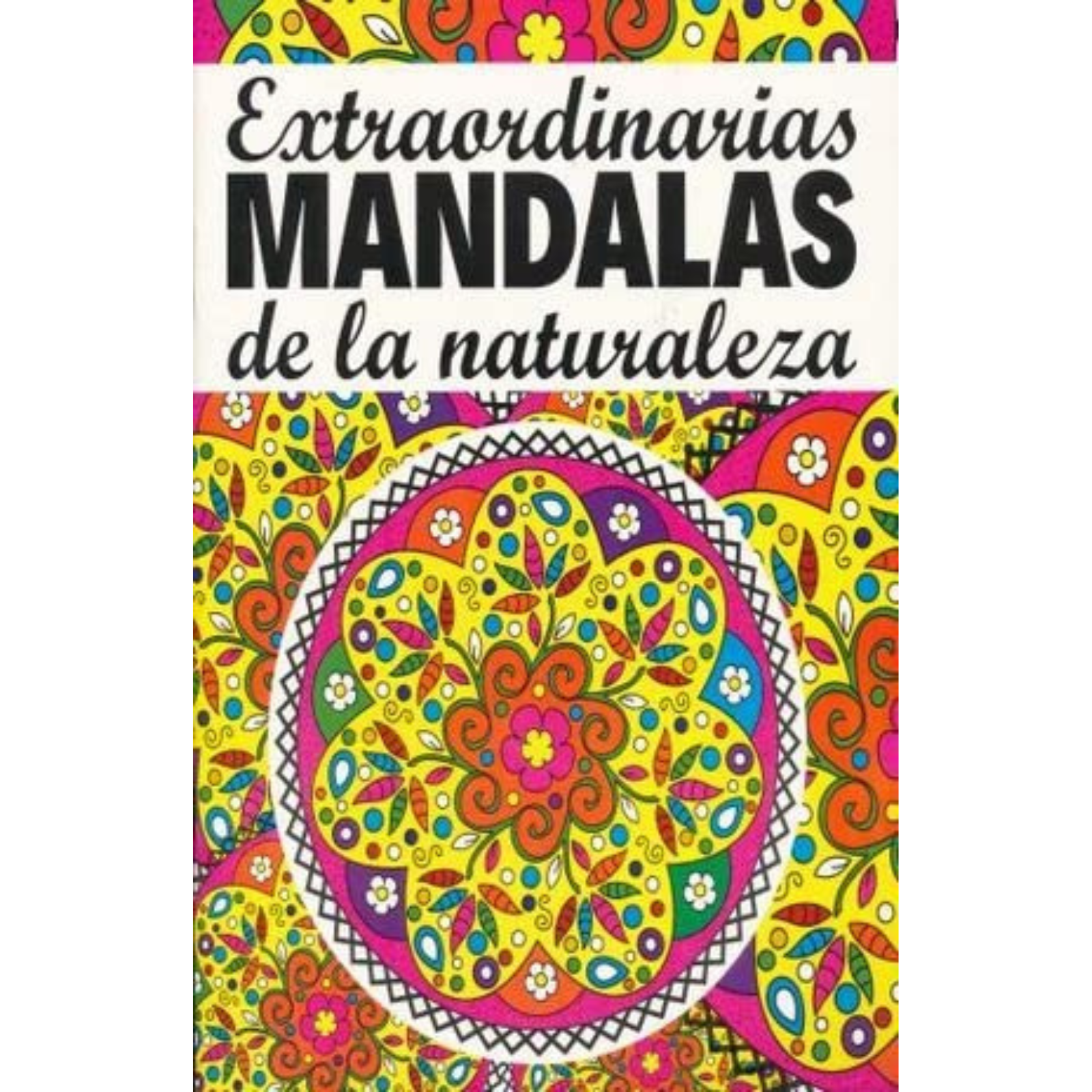 Extraordinarios Mandalas De La Naturaleza / Servin Garcia, Magdalena